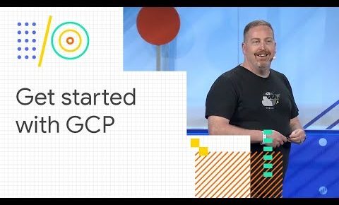 Google Cloud Platform 101 (Google I/O ’18)