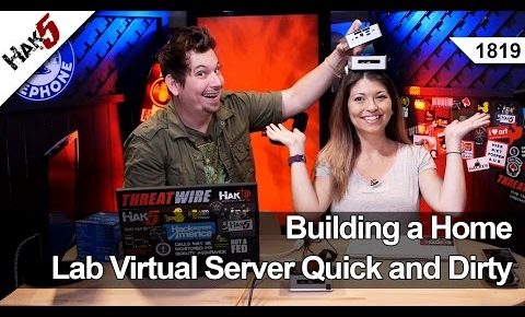 Building a Home Lab Virtual Server Quick and Dirty – Hak5 1819