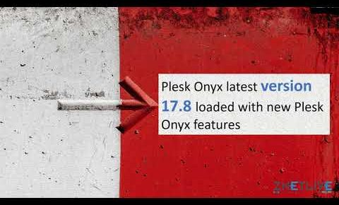 Plesk Onyx latest version 17.8 loaded with new features