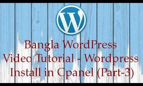 Bangla WordPress Video Tutorial – WordPress Install in Cpanel (Part-3)