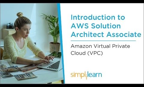 AWS Tutorial For Beginners – 4 | AWS VPC Tutorial | AWS Services | AWS Training Video | Simplilearn