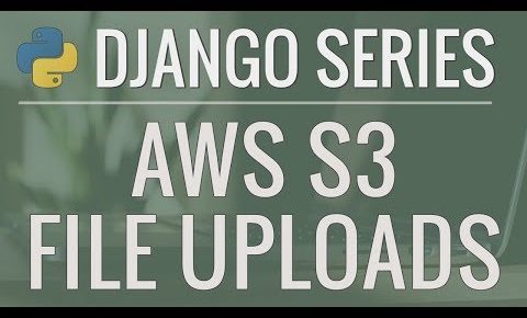 Python Django Tutorial: Full-Featured Web App Part 13 – Using AWS S3 for File Uploads