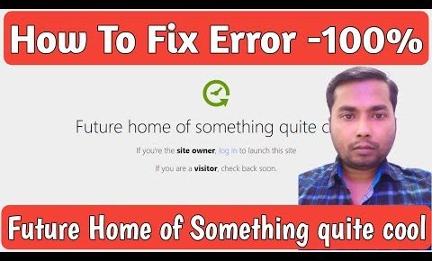 How To Fix "Future Home of Something Quite Cool" Error – 100% Fix