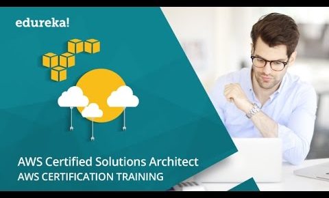 AWS Certified Solutions Architect | AWS Tutorial for Beginners | AWS Training | Edureka