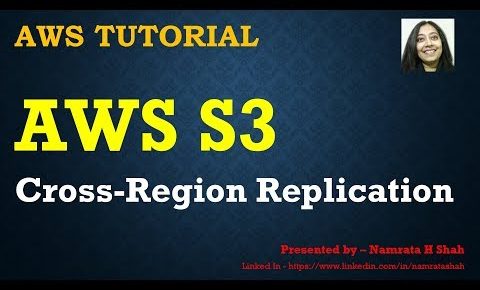 AWS Tutorial – AWS S3 – Enable Cross Region Replication