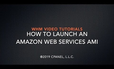 WHM Video Tutorials – How to Launch an Amazon Web Services AMI