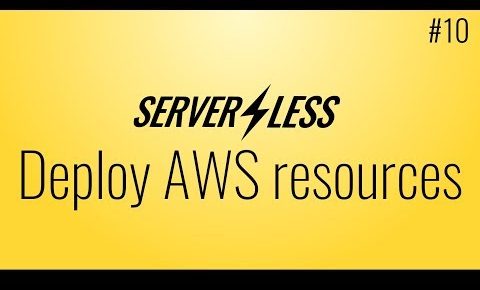 Deploy other AWS resources (Serverless framework tutorial, #10)