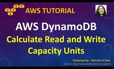 AWS Tutorial – AWS DynamoDB – Calculate Read and Write Capacity Units