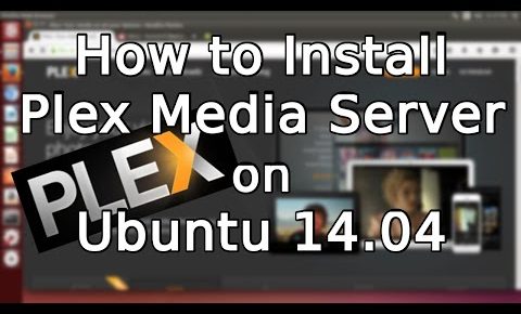 Tutorial: How to Install Plex Media Server on Ubuntu 14.04 (2015)