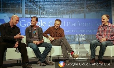 Google Cloud Platform Live: Fireside Chat with Urs Hölzle, Jeff Dean, and Eric Brewer