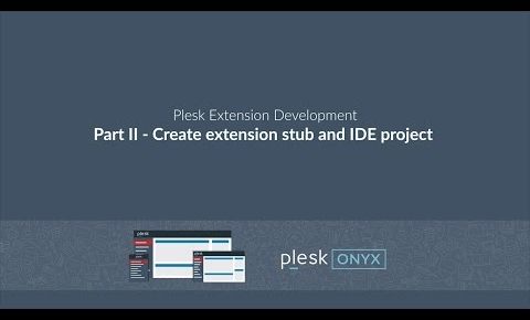 Plesk Extension Development Series: Part 2 – Create extension stub and IDE project