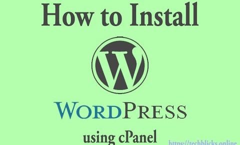 How to Install WordPress On your Website using cPanel – Beginners | Tech Blicks