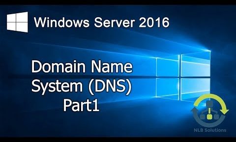 3.1 Implementing DNS on Windows Server 2016 (Step by Step guide)