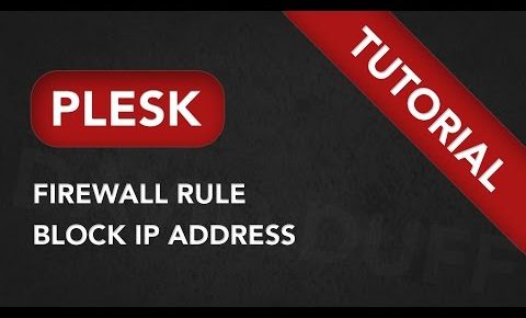 Add Plesk Firewall Rule – Block IP Address Tutorial