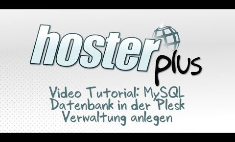 Video Tutorial für Einsteiger: MySQL Datenbank in der Plesk Verwaltung anlegen