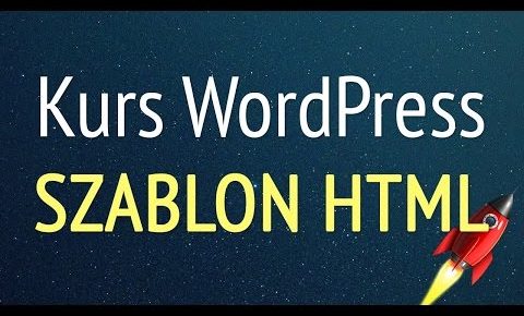 🎓 KURS WORDPRESS 3/3 – tworzenie własnego szablonu (HTML5 / CSS3)